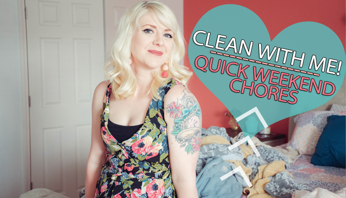 Clean With Me – Quick Weekend Chores!