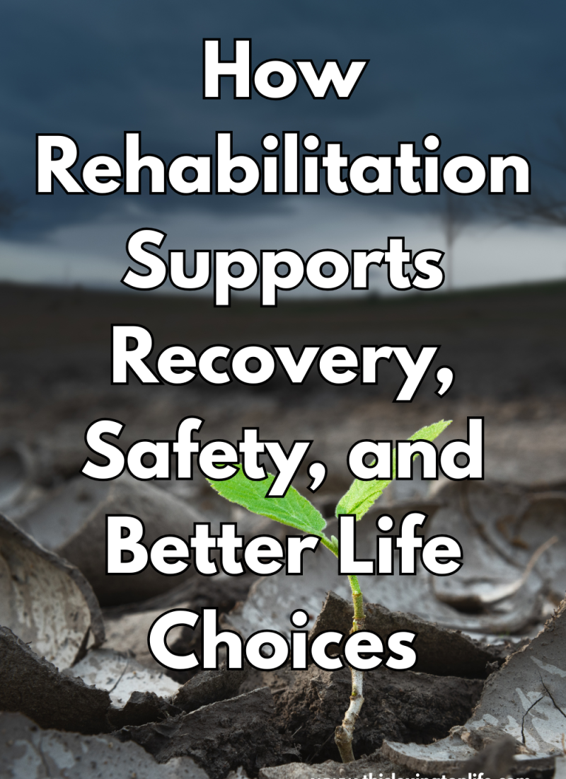 How Rehabilitation Supports Recovery, Safety, and Better Life Choices