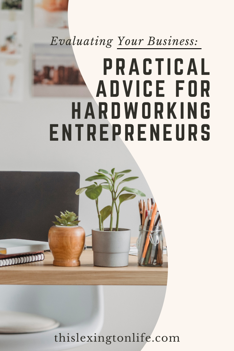 Evaluating Your Business: Practical Advice for Hardworking Entrepreneurs