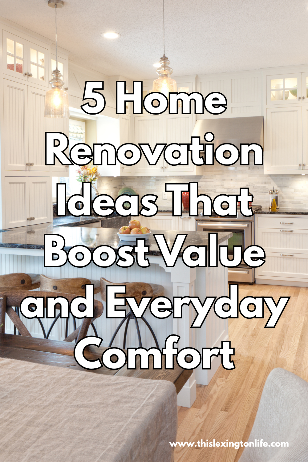 5 Home Renovation Ideas That Boost Value and Everyday Comfort