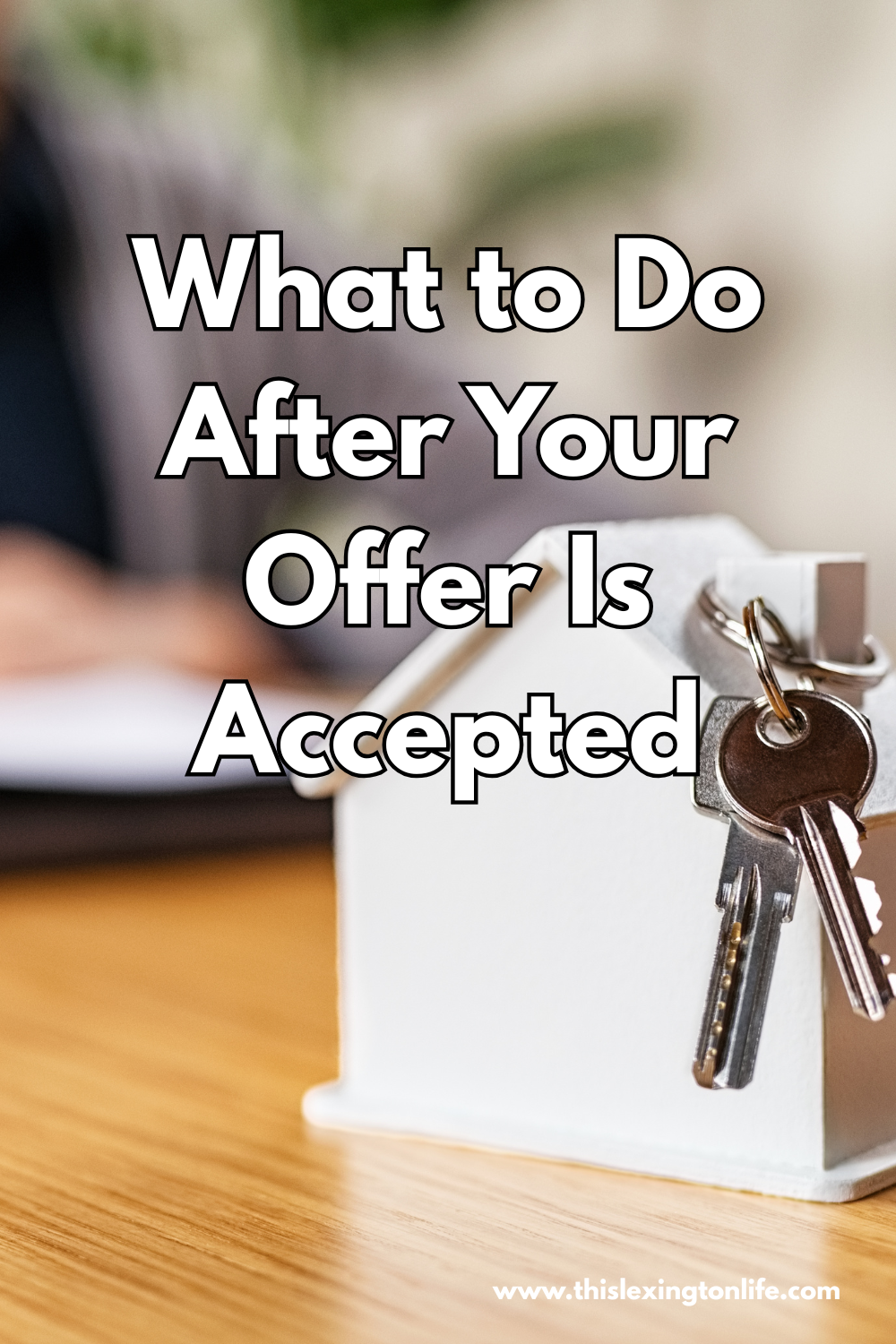 What to Do After Your Offer Is Accepted