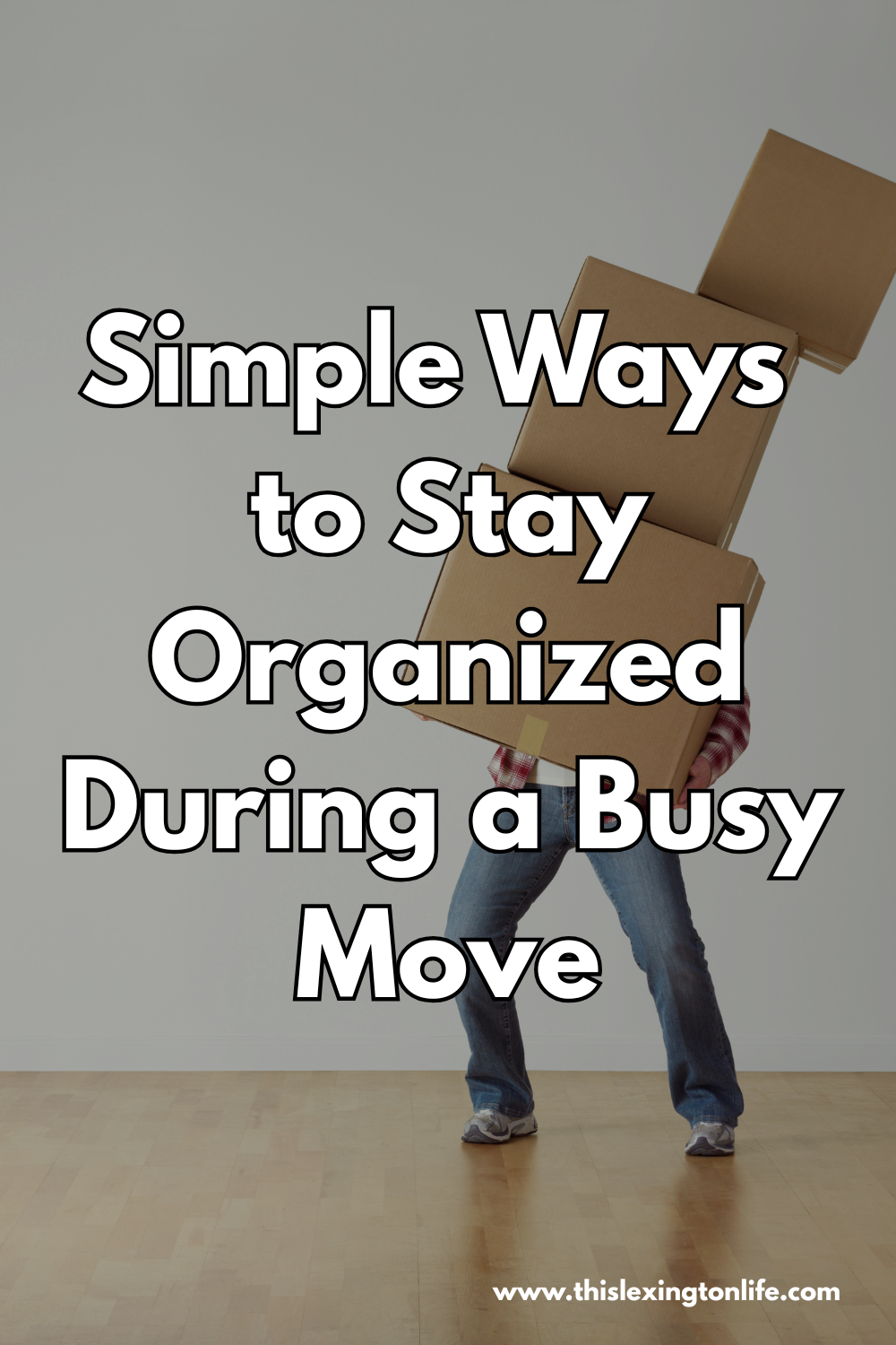 Moving Without the Chaos: Simple Ways to Stay Organized During a Busy Move